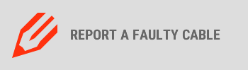 REPORT A FAULTY CABLE